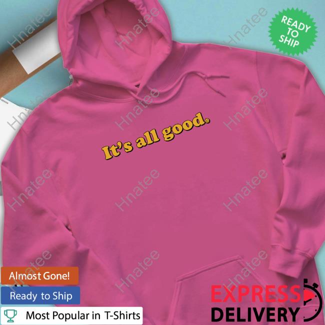 It's All Good Hoodie
