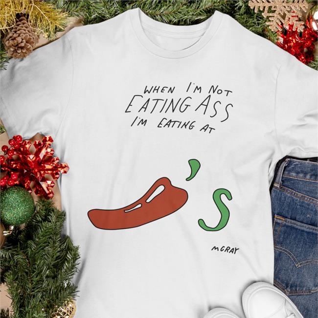 When I'm Not Eating Ass I'm Eating At Chili's Hoodie