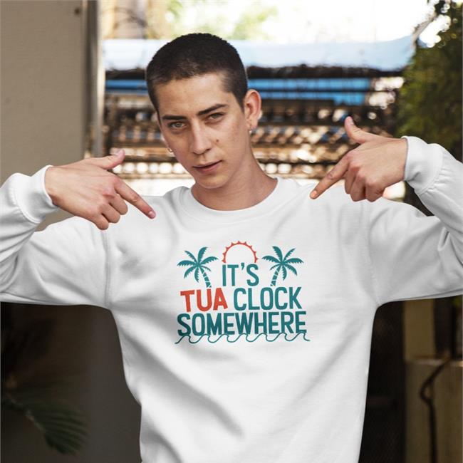 It's Tua Clock Somewhere Shirts Miami Dolphins