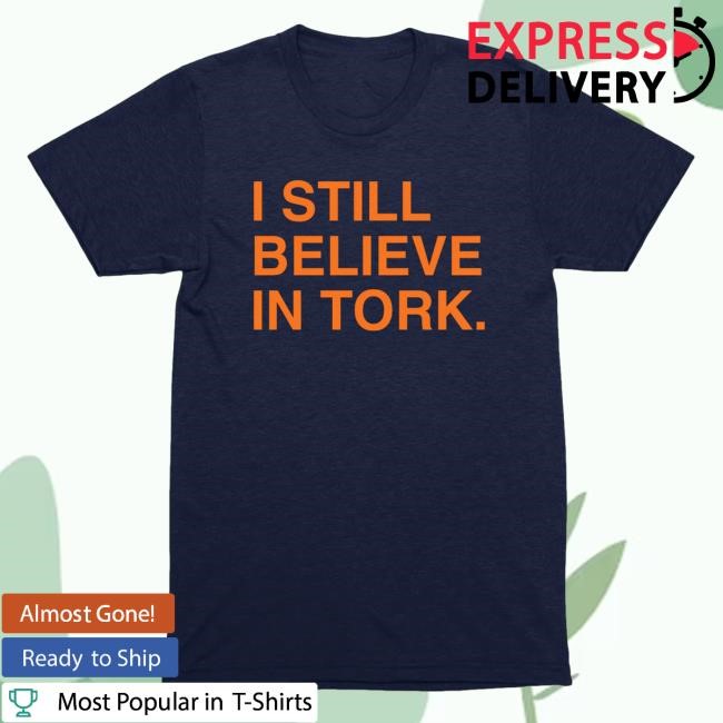 I Still Believe In Tork Shirt I Still Believe In Tork Tee Shirt