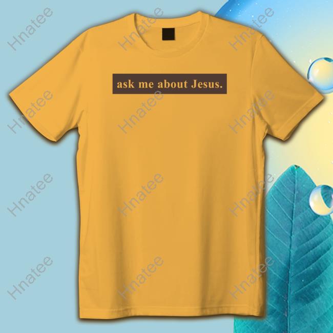 Official Carew Ellington Merch Ask Me About Jesus Sweatshirt