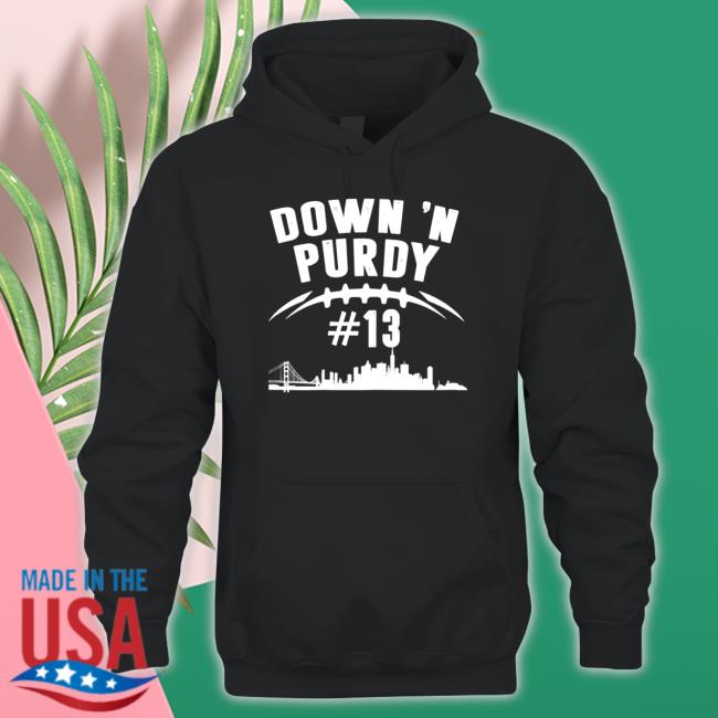 Down ‘n Purdy Brock Purdy no 13 San Francisco 49ers Hooded Sweatshirt