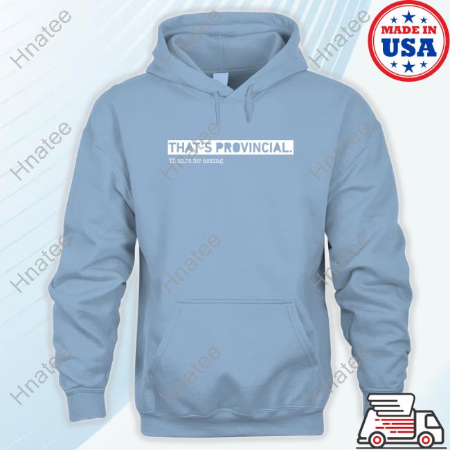 Mayor Cam Guthrie That's Provincial Thanks For Asking Hoodie