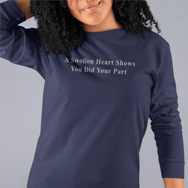 Parody Apparel A Swollen Heart Shows You Did Your Part T Shirts Petrified Covid Parent