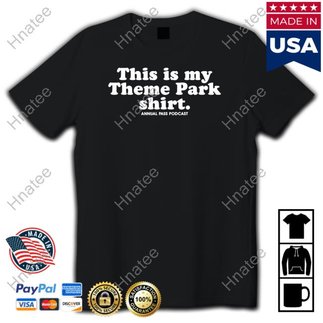 This Is My Theme Park Shirt Annual Pass Podcast Shirts