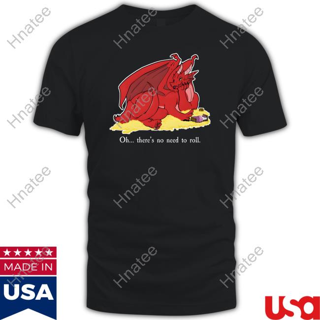 Seduce The Dragon Oh There's No Need To Roll Long Sleeved T Shirt Bold Kobold Merch