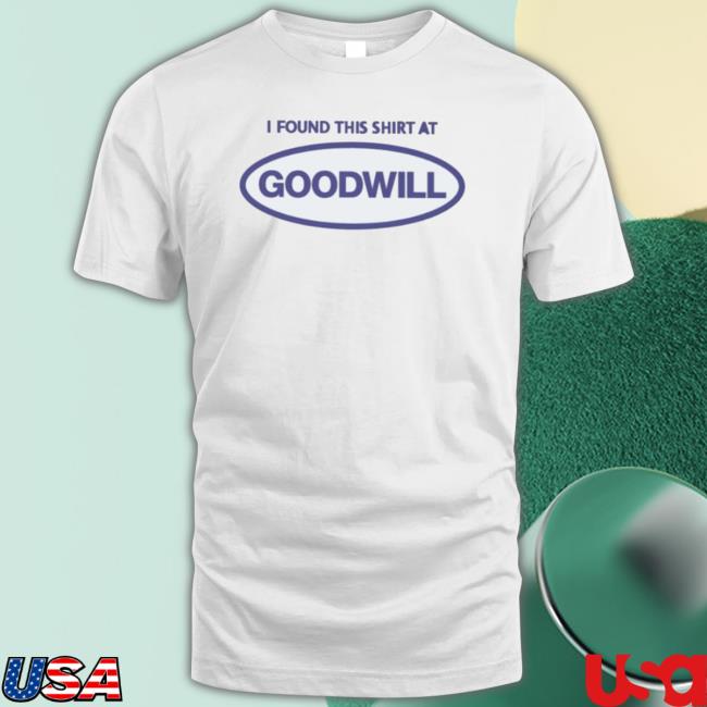 Official I Found This Shirt At Goodwill Tee