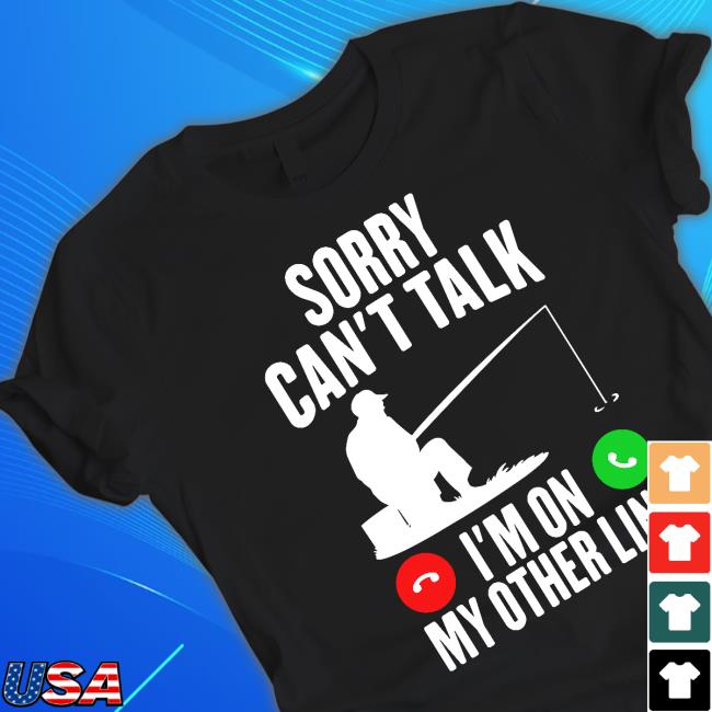 Official Sorry Can't Talk I'm On My Other Line Long Sleeve T Shirt