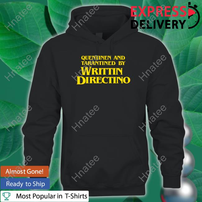 Quentinen And Tarantined By Writtin Directino Shirt