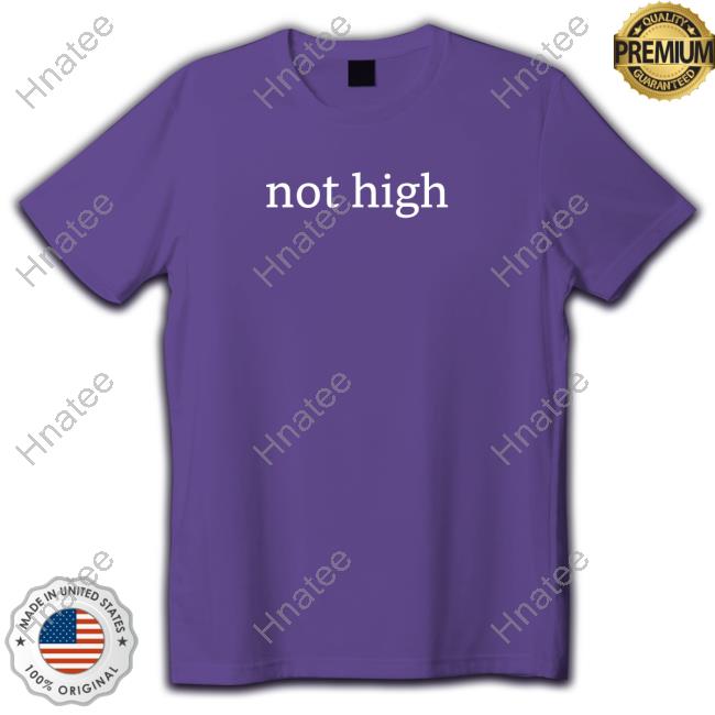 Official Not High Hoodie New