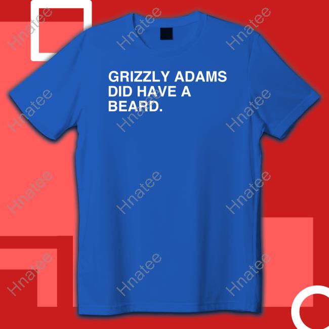 Obvious Shirts Grizzly Adams Did Have A Beard Tee Shirt