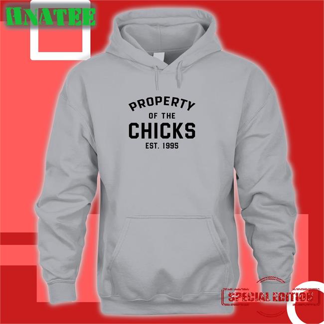 Property Of The Chicks Est 1995 Hoodie