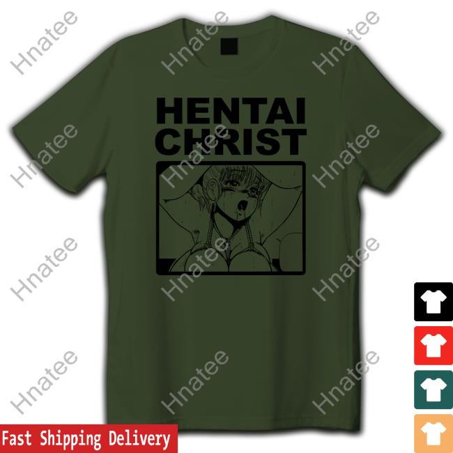 Hentai Christ Shirt Shirts That Go Hard