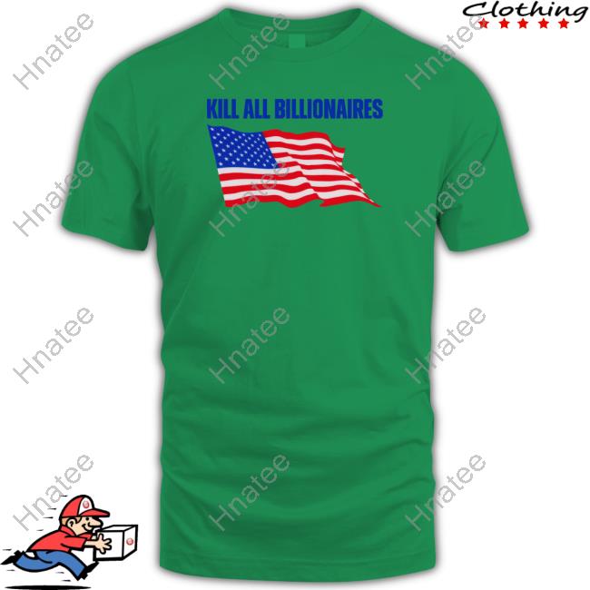 Shitheadsteve Merch Kill All Billionaires Shirt