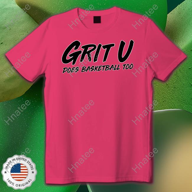 Grit U Does Basketball Too Tee