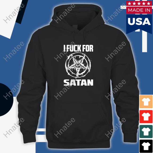 Official I Fuck For Satan Tee