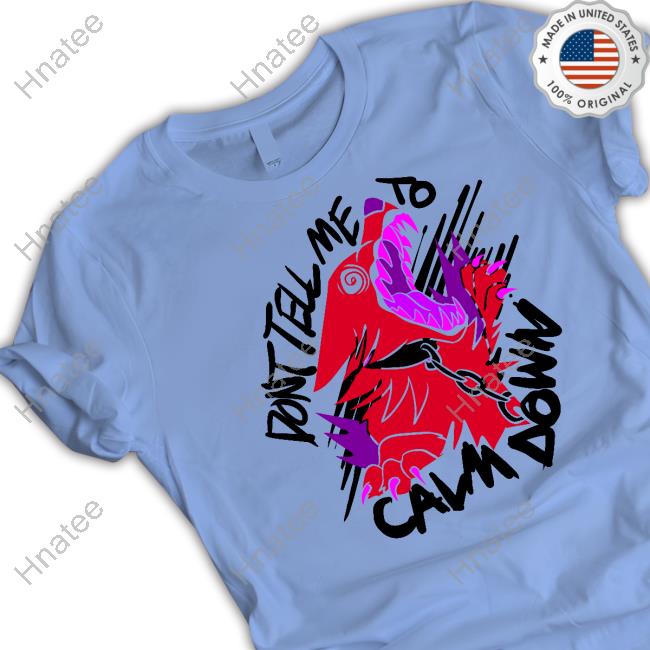 Official Don't Tell Me To Calm Down Hooded Sweatshirt
