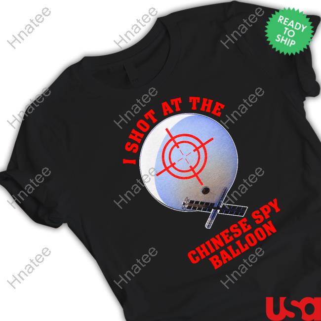 Shitheadsteve Merch I Shot At The Chinese Spy Balloon T Shirts