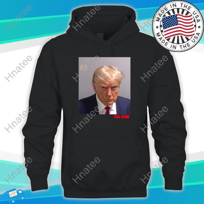 Full Send Trump Mugshot Sweatshirt