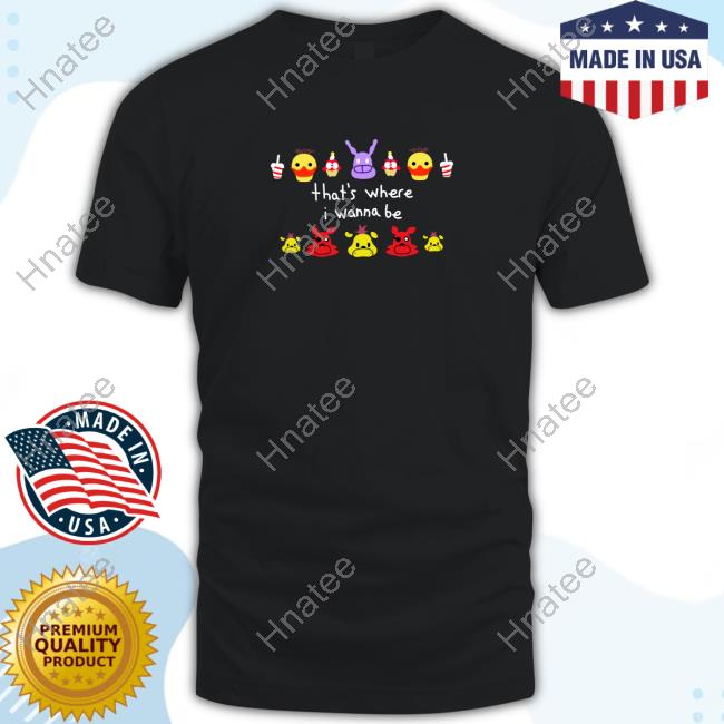Weston Koury Five Nights At Freddy's That's Where I Wanna Be T-Shirt