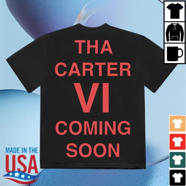 Lil Wayne Tha Carter Vi Coming Soon New Tee Lil Wayne Merch