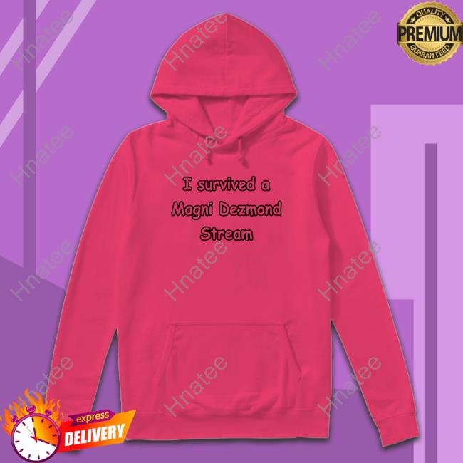 Official I Survived A Magni Dezmond Stream Shirt Zei I Survived A Magni Dezmond Stream Tee Shirt Zeitaraart