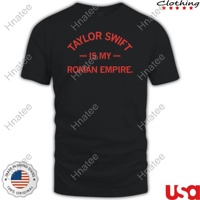 Official Raygun Merch Taylor Swift Is My Roman Empire Shirt
