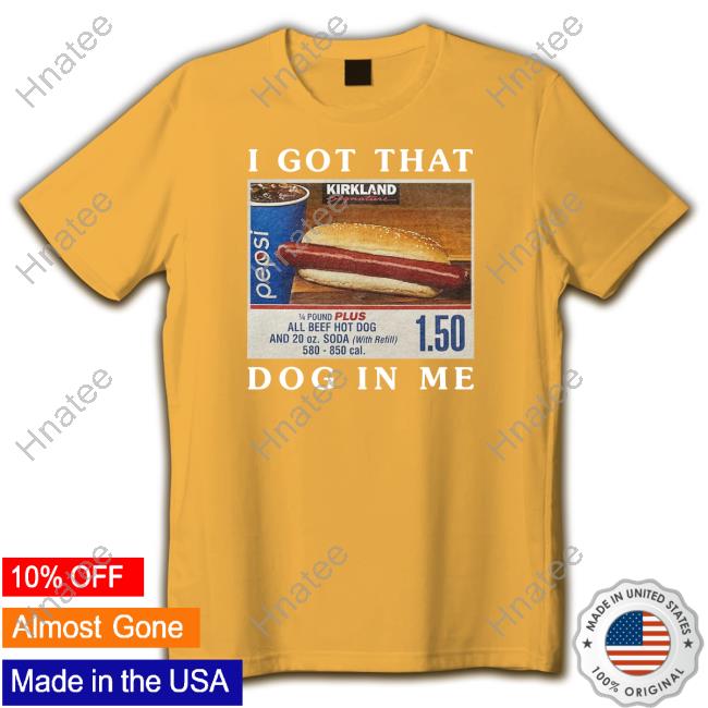 Official I Got That Hot Dog In Me T Shirt
