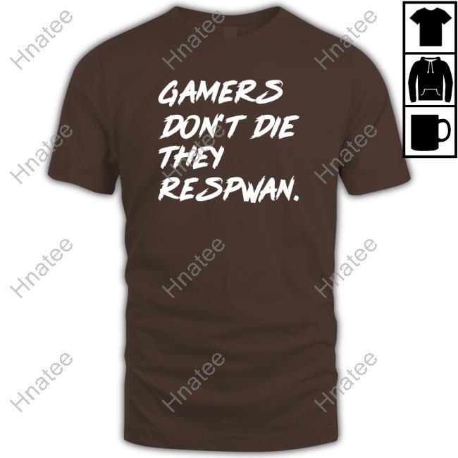 Official Gamers Don't Die They Respwan Tee