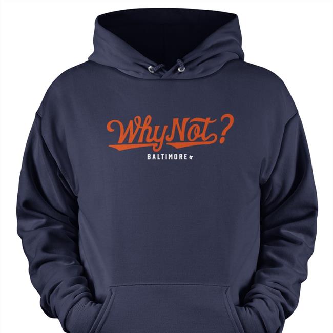 Orioles Why Not Baltimore Long Sleeve T Shirt BreakingT