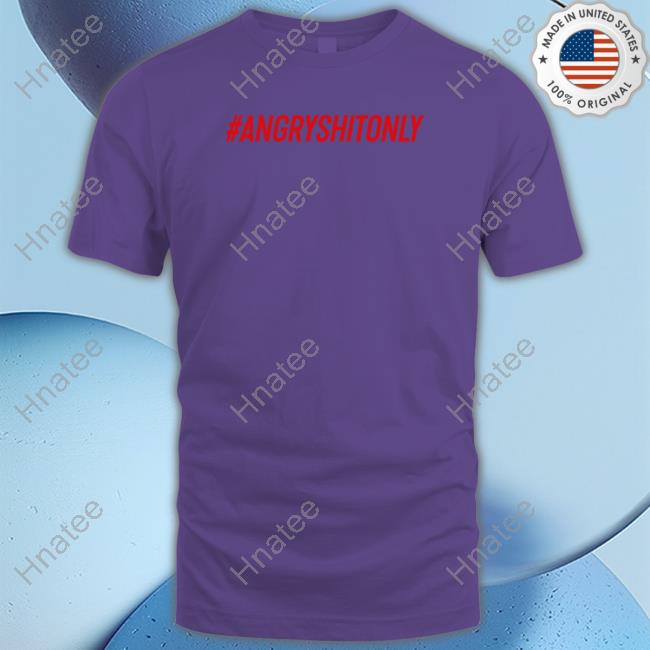 #Angryshitonly T Shirt