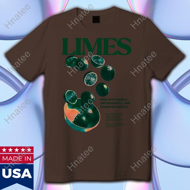 Limes High In Vitamin C Antioxidants And Other Nutrients Shirt