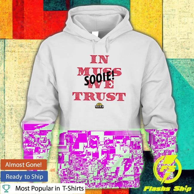 Official In muss we trust sooie Shirt