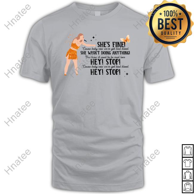 Taylor Swift She's Fine She Wasn't Doing Anything Hey Stop Hoodie