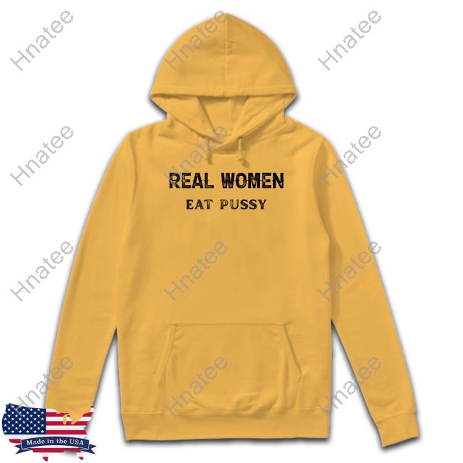Real Women Eat Pussy Sweatshirt