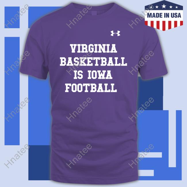 Official Virginia Basketball Is Iowa Football Tshirt