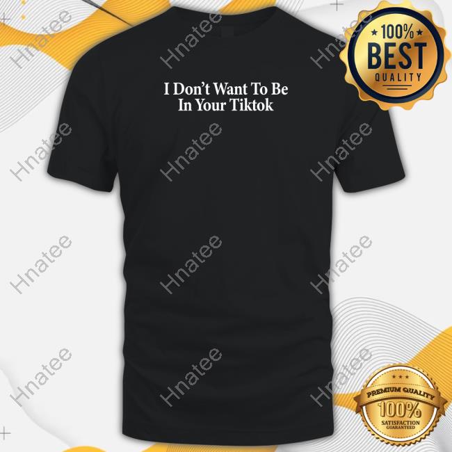 I Don't Want To Be In Your Tiktok Crewneck Sweatshirt