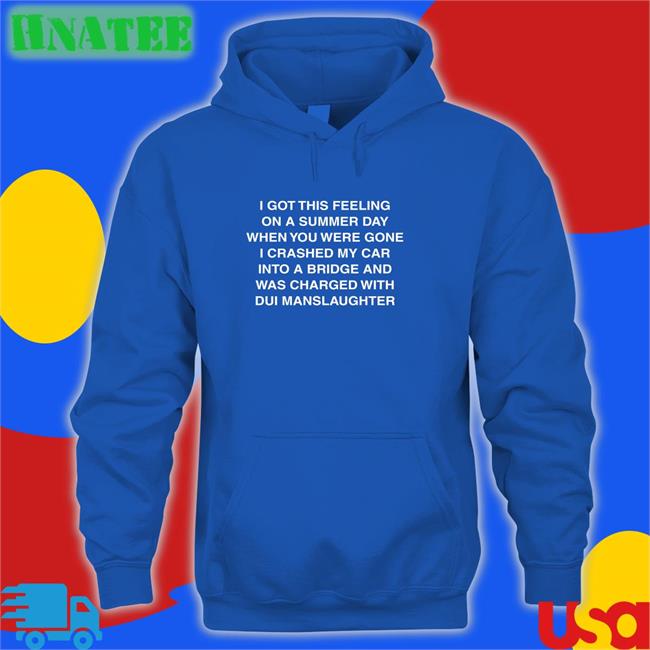 I Got This Feeling On A Summer Day Tee Shirt