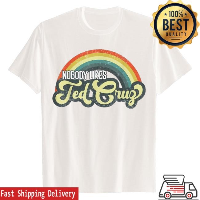 Nobody Like Ted Cruz New Shirt Rainbow