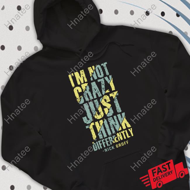 I’M Not Crazy Just Think Differently Shirt