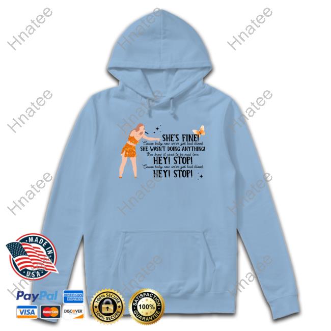 Official Thread Rody Shop Merch Taylor Swift She's Fine She Wasn't Doing Anything Hey Stop Shirts