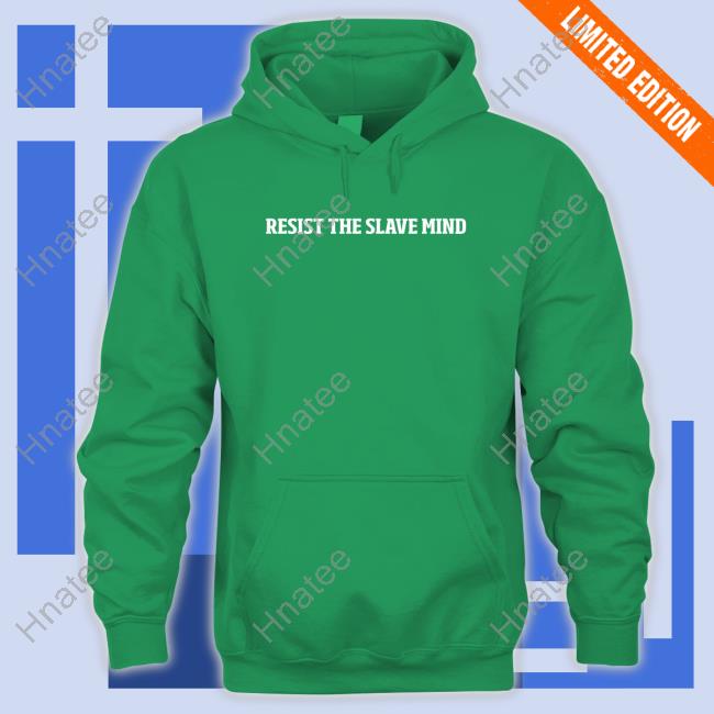Resist The Slave Mind Shirt