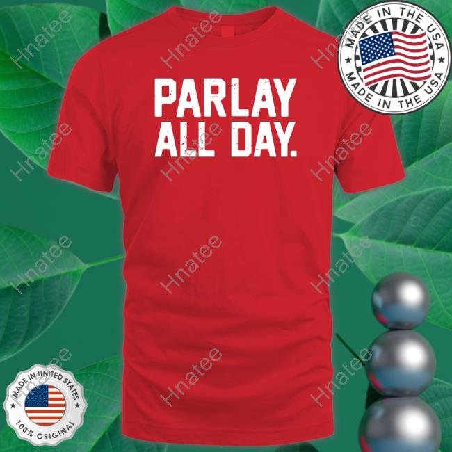 Parlay All Day Shirt