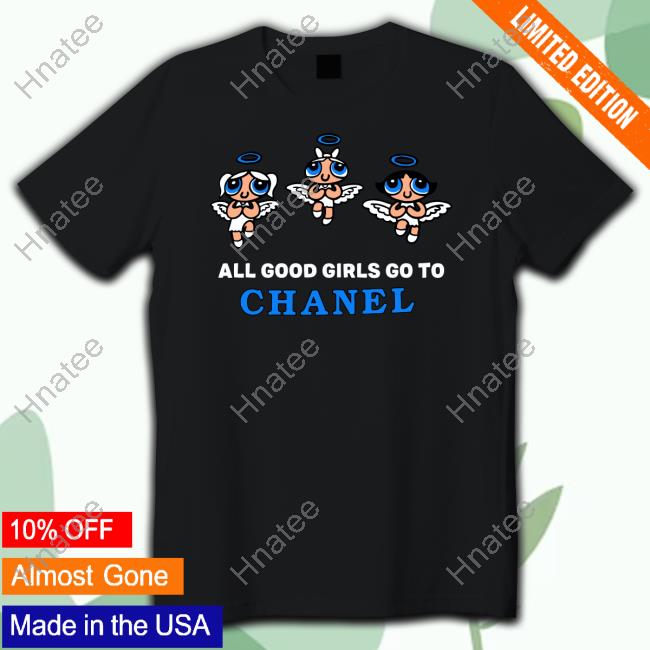Official All Good Girls Go To Chanel Bad Girls Go To Gucci Black Tee Shirt