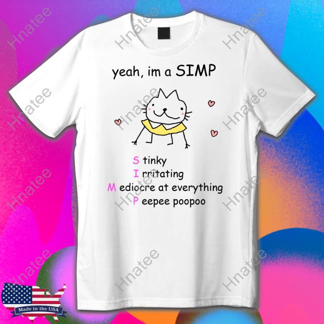 Yeah Im A Simp Shirt Stinky Katie