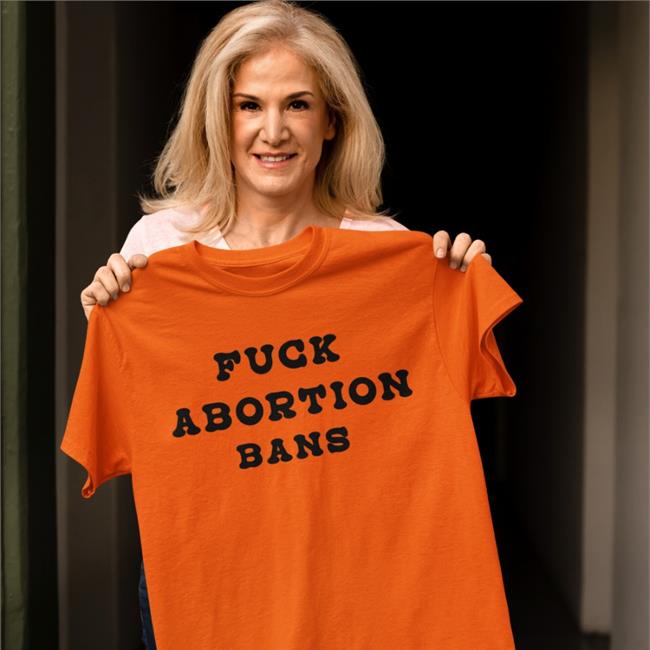 Fuck Abortion Bans Long Sleeve T Shirt