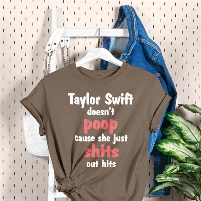 Shirts That Go Hard Taylor Swift Doesn't Poop Cause She Just Shits Out Hits Tank Top