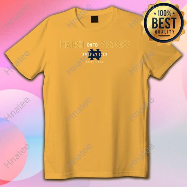 Official Und Shop March On To Victory 2023 Rally For Old Notre Dame Shirt
