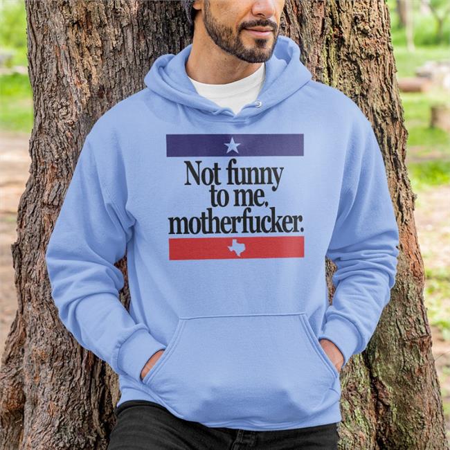 Not Funny To Me Motherfucker T Shirt Chris Morris Camorris