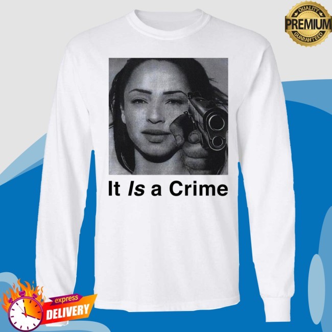 Sade It Is A Crime Ladies Boyfriend Shirt